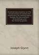 Rudimentary treatise on the construction of cranes and machinery: for raising heavy bodies, for the erection of buildings, and for hoisting goods, Joseph Glynn 