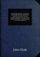 The Norfolk garland: a collection of the superstitious beliefs and practices, proverbs, curious customs, ballads and songs, of the people of Norfolk, . or peculiarities of Norfolk celebrities, John Glyde 