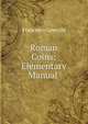 Roman Coins: Elementary Manual ., Francesco Gnecchi 