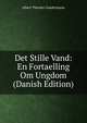 Det Stille Vand: En Fortaelling Om Ungdom (Danish Edition), Albert Theodor Gnudtzmann 