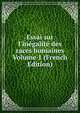 Essai sur l'in?galit? des races humaines Volume 1 (French Edition), 