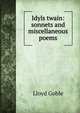 Idyls twain: sonnets and miscellaneous poems, Lloyd Goble 