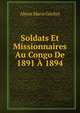 Soldats Et Missionnaires Au Congo De 1891 A 1894, Alexis Marie Gochet 