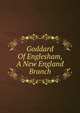 Goddard Of Englesham, A New England Branch, 