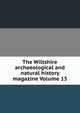 The Wiltshire archaeological and natural history magazine Volume 13, 