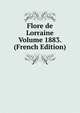 Flore de Lorraine Volume 1883. (French Edition), 