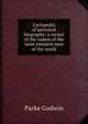 Cyclopedia of universal biography: a record of the names of the most eminent men of the world, Parke Godwin 