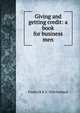 Giving and getting credit: a book for business men, Frederick B. b. 1834 Goddard 