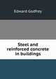 Steel and reinforced concrete in buildings, Edward Godfrey 