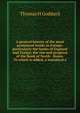 A general history of the most prominent banks in Europe: particularly the banks of England and France; the rise and progress of the Bank of North . States. To which is added, a statistical a, Thomas H Goddard 
