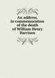 An address, in commemoration of the death of William Henry Harrison, 