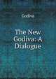 The New Godiva: A Dialogue, Godiva 