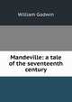 Mandeville: a tale of the seventeenth century, William Godwin 