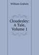 Cloudesley: A Tale, Volume 1, William Godwin 