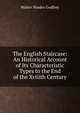 The English Staircase: An Historical Account of Its Characteristic Types to the End of the Xviiith Century, Walter Hindes Godfrey 