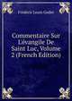 Commentaire Sur L'?vangile De Saint Luc, Volume 2 (French Edition), Frederic Louis Godet 