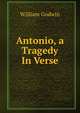Antonio, a Tragedy In Verse., William Godwin 
