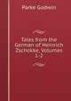 Tales from the German of Heinrich Zschokke, Volumes 1-2, Parke Godwin 