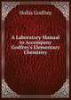 A Laboratory Manual to Accompany Godfrey's Elementary Chemistry, Hollis Godfrey 