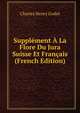 Supplement A La Flore Du Jura Suisse Et Francais (French Edition), Charles Henry Godet 