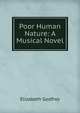 Poor Human Nature: A Musical Novel, Elizabeth Godfrey 