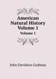 American Natural History, Volume 1, John Davidson Godman 