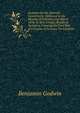 Lectures On the Atheistic Controversy: Delivered in the Months of February and March, 1834, at Sion Chapel, Bradford, Yorkshire. Forming the First Part of a Course of Lectures On Infidelity, Benjamin Godwin 