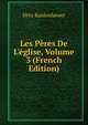Les P?res De L'?glise, Volume 3 (French Edition), Otto Bardenhewer 