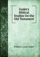 Godet's Biblical Studies On the Old Testament, Frederic Louis Godet 