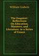 The Enquirer: Reflections On Education, Manners, and Literature. in a Series of Essays, William Godwin 