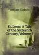 St. Leon: A Tale of the Sixteenth Century, Volume 1, William Godwin 