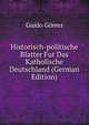 Historisch-politische Blatter Fur Das Katholische Deutschland (German Edition), Guido Gorres 
