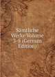 Samtliche Werke Volume 3-5 (German Edition), 