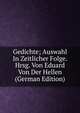 Gedichte; Auswahl In Zeitlicher Folge. Hrsg. Von Eduard Von Der Hellen (German Edition), 