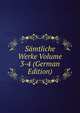 Samtliche Werke Volume 3-4 (German Edition), 