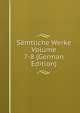 Samtliche Werke Volume 7-8 (German Edition), 