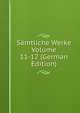 Samtliche Werke Volume 11-12 (German Edition), 