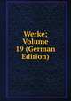Werke; Volume 19 (German Edition), 