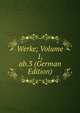 Werke; Volume 1, ab.3 (German Edition), 