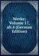 Werke; Volume 17, ab.4 (German Edition), 