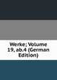 Werke; Volume 19, ab.4 (German Edition), 