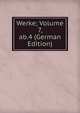 Werke; Volume 7, ab.4 (German Edition), 