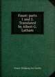 Faust: parts 1 and 2. Translated by Albert G. Latham, Johann Wolfgang von Goethe 