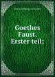 Goethes Faust. Erster teil;, Johann Wolfgang von Goethe 