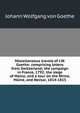Miscellaneous travels of J.W. Goethe: comprising letters from Switzerland; the campaign in France, 1792; the siege of Mainz; and a tour on the Rhine, Maine, and Neckar, 1814-1815, Johann Wolfgang von Goethe 