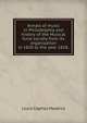 Annals of music in Philadelphia and history of the Musical fund society from its organization in 1820 to the year 1858;, Louis Cephas Madeira 