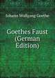 Goethes Faust (German Edition), Johann Wolfgang von Goethe 