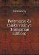 Pestmegye es tajeka viranya (Hungarian Edition), Pal Gonczy 