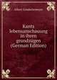 Kants lebensanschauung in ihren grundzugen (German Edition), Albert Goedeckemeyer 