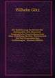 Die Verkehrswege Im Dienste Des Welthandels: Eine Historisch-Geographische Untersuchung Samt Einer Einleitung F?r Eine "Wissenschaft Von Den Geographischen Entfernungen," (German Edition), Wilhelm Gotz 